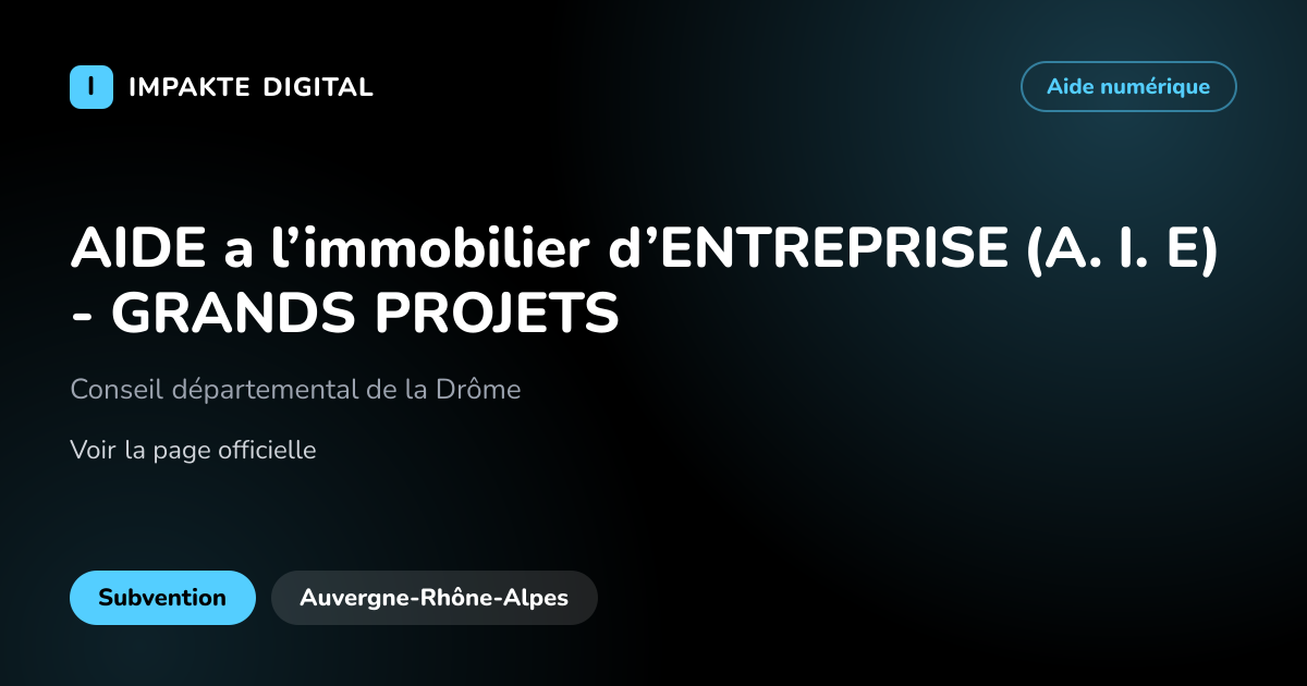 Carte de présentation de l'aide AIDE a l’immobilier d’ENTREPRISE (A. I. E) - GRANDS PROJETS