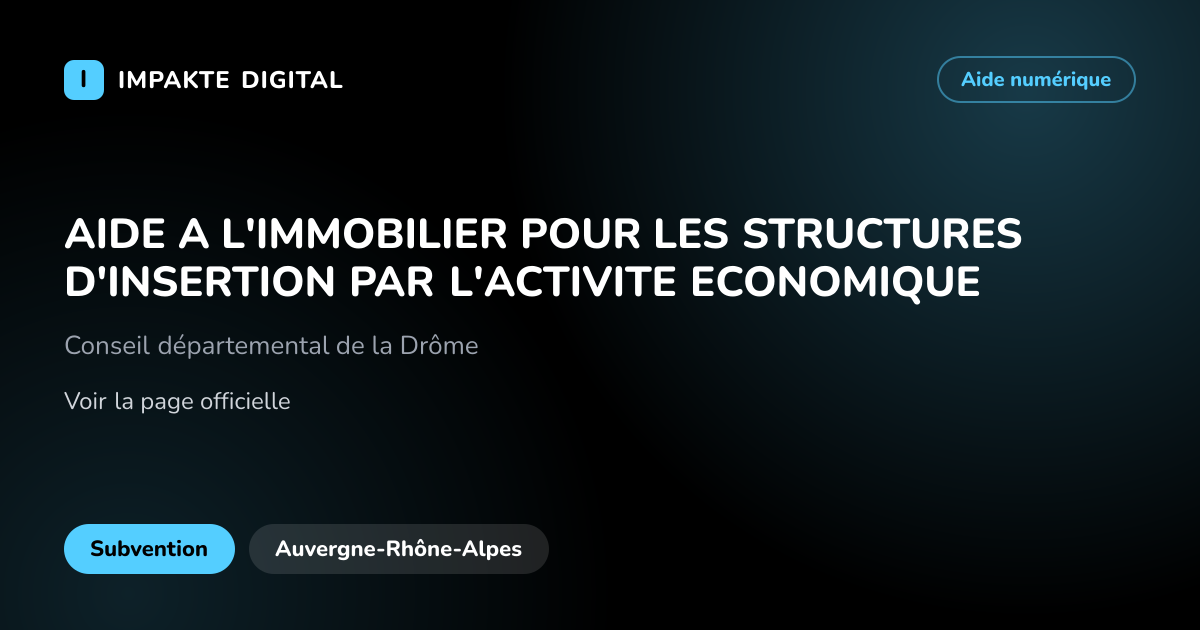 Carte de présentation de l'aide AIDE A L'IMMOBILIER POUR LES STRUCTURES D'INSERTION PAR L'ACTIVITE ECONOMIQUE