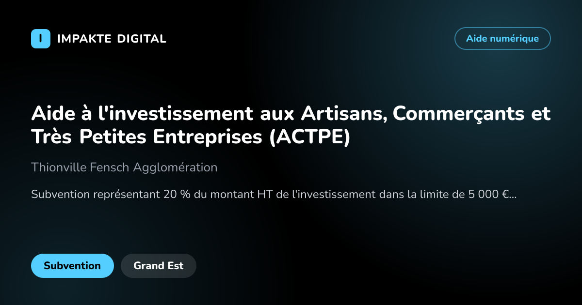 Carte de présentation de l'aide Aide à l'investissement aux Artisans, Commerçants et Très Petites Entreprises (ACTPE)