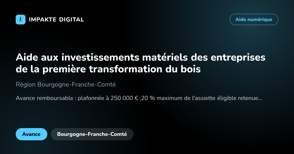 Carte de présentation de l'aide Aide aux investissements matériels des entreprises de la première transformation du bois