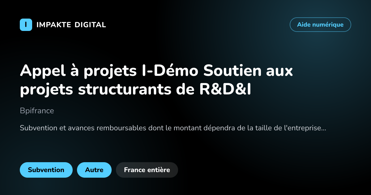 Carte de présentation de l'aide Appel à projets I-Démo Soutien aux projets structurants de R&D&I