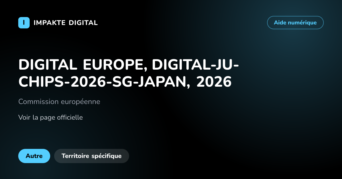 Carte de présentation de l'aide DIGITAL EUROPE, DIGITAL-JU-CHIPS-2026-SG-JAPAN, 2026