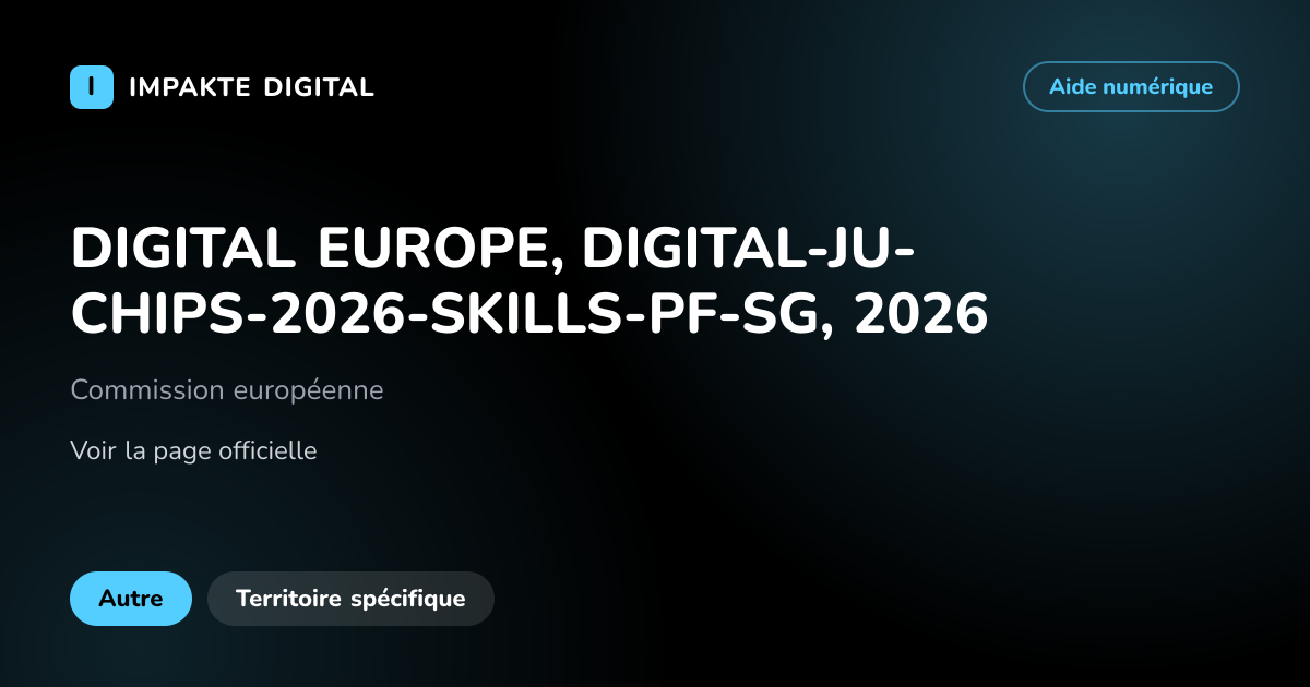 Carte de présentation de l'aide DIGITAL EUROPE, DIGITAL-JU-CHIPS-2026-SKILLS-PF-SG, 2026