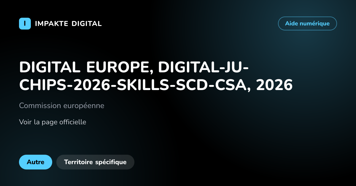 Carte de présentation de l'aide DIGITAL EUROPE, DIGITAL-JU-CHIPS-2026-SKILLS-SCD-CSA, 2026