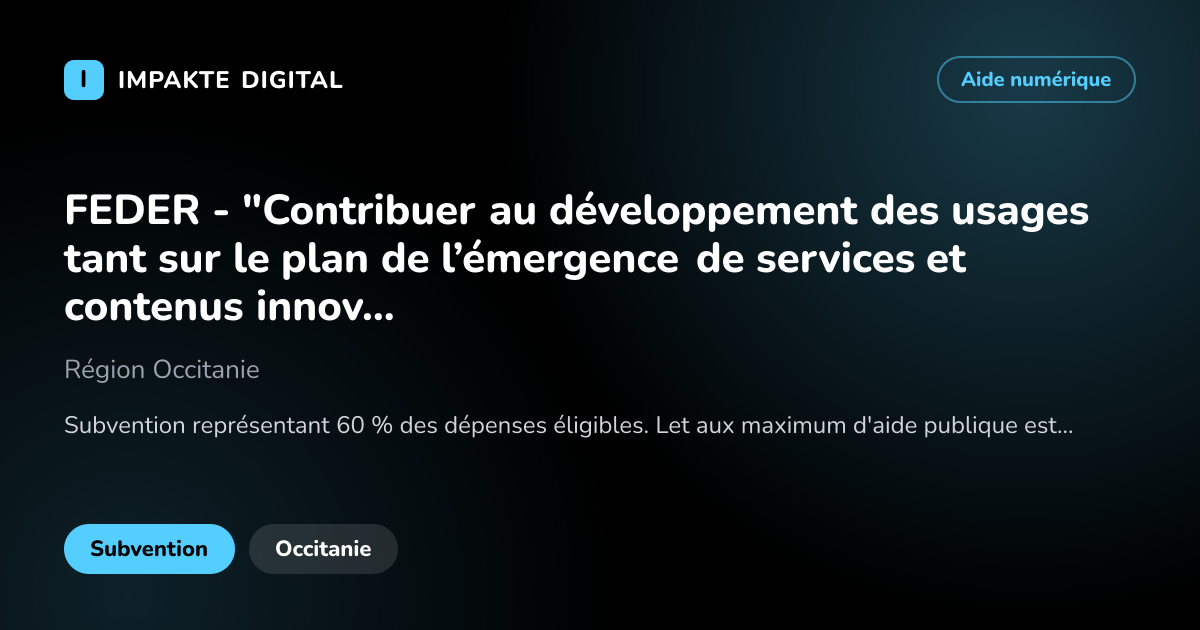 Carte de présentation de l'aide FEDER - "Contribuer au développement des usages tant sur le plan de l’émergence de services et contenus innovants que sur celui de leur appropriation par les usagers"