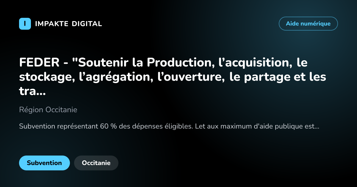 Carte de présentation de l'aide FEDER - "Soutenir la Production, l’acquisition, le stockage, l’agrégation, l’ouverture, le partage et les traitements de la donnée"