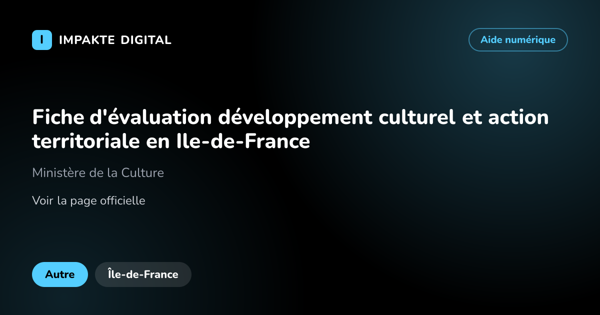 Carte de présentation de l'aide Fiche d'évaluation développement culturel et action territoriale en Ile-de-France