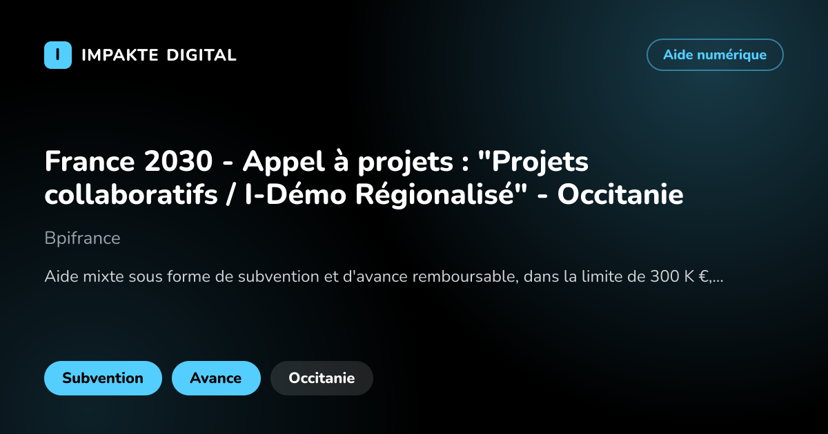 Carte de présentation de l'aide France 2030 - Appel à projets : "Projets collaboratifs / I-Démo Régionalisé" - Occitanie