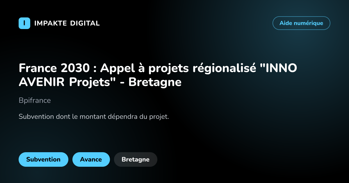 Carte de présentation de l'aide France 2030 : Appel à projets régionalisé "INNO AVENIR Projets" - Bretagne