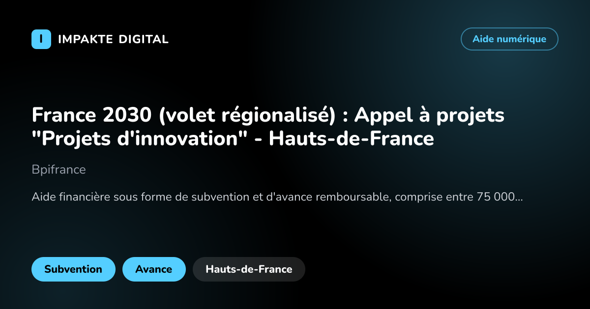 Carte de présentation de l'aide France 2030 (volet régionalisé) : Appel à projets "Projets d'innovation" - Hauts-de-France