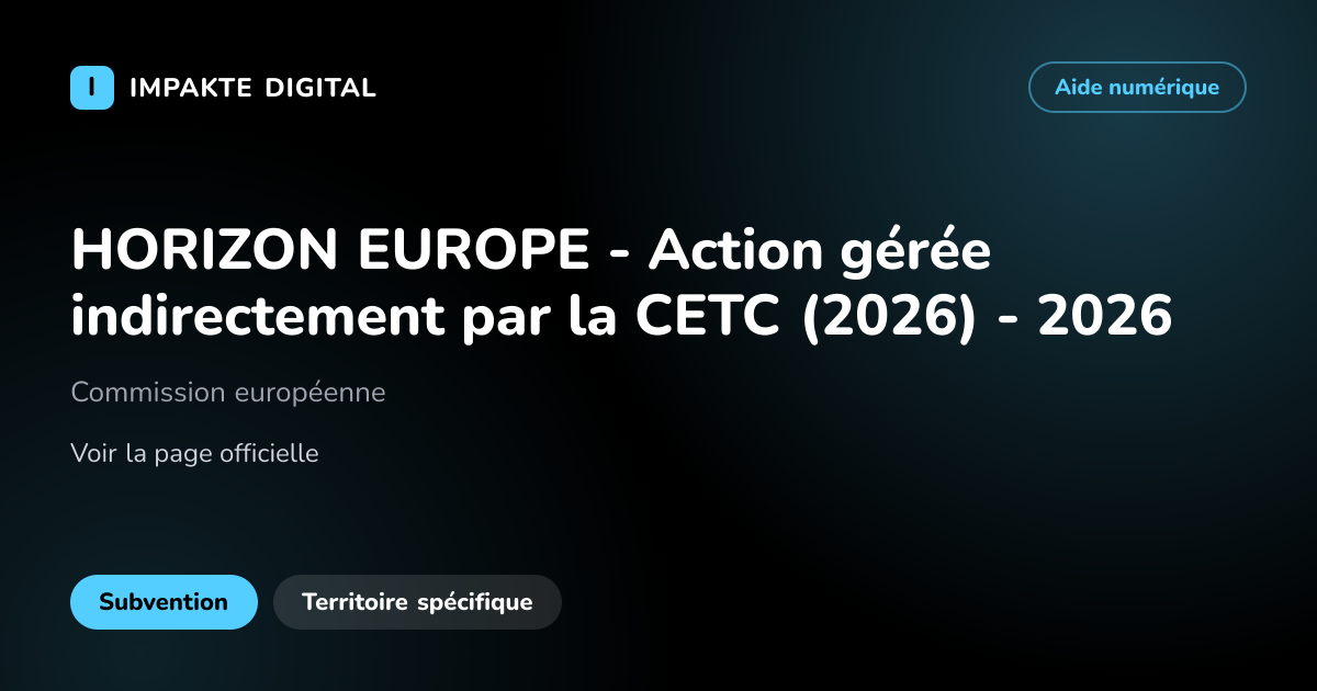 Carte de présentation de l'aide HORIZON EUROPE - Action gérée indirectement par la CETC (2026) - 2026