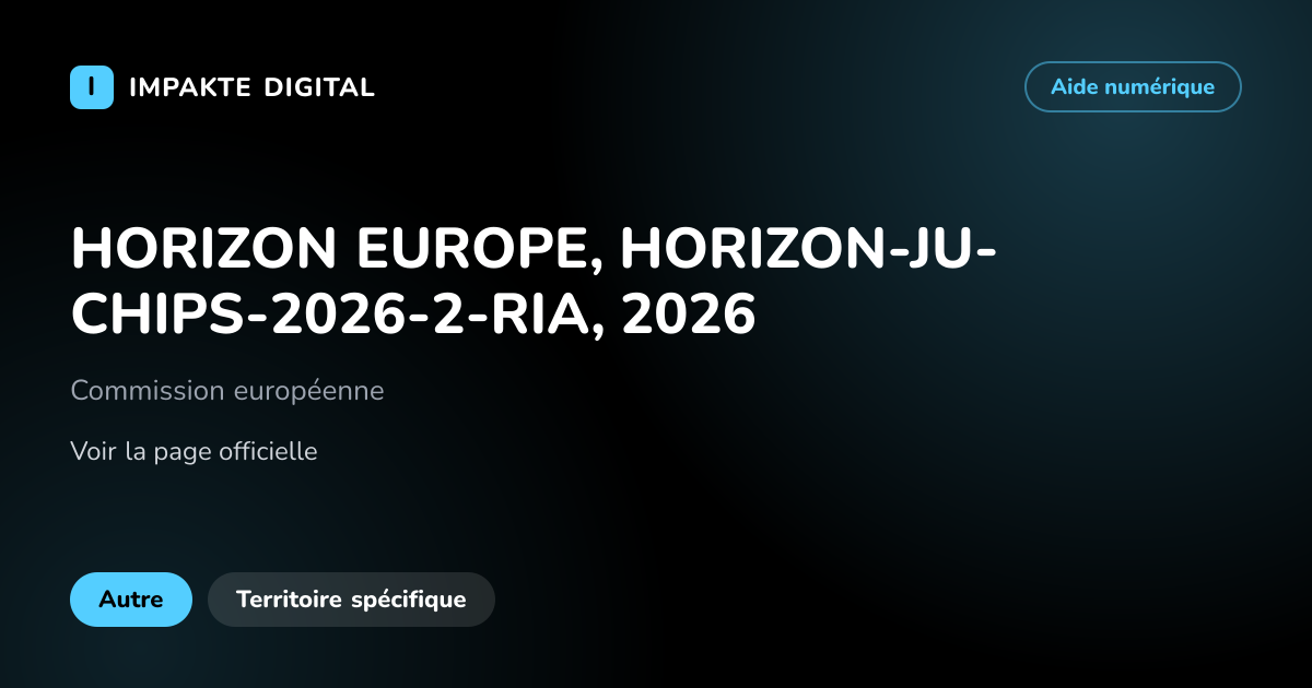 Carte de présentation de l'aide HORIZON EUROPE, HORIZON-JU-CHIPS-2026-2-RIA, 2026