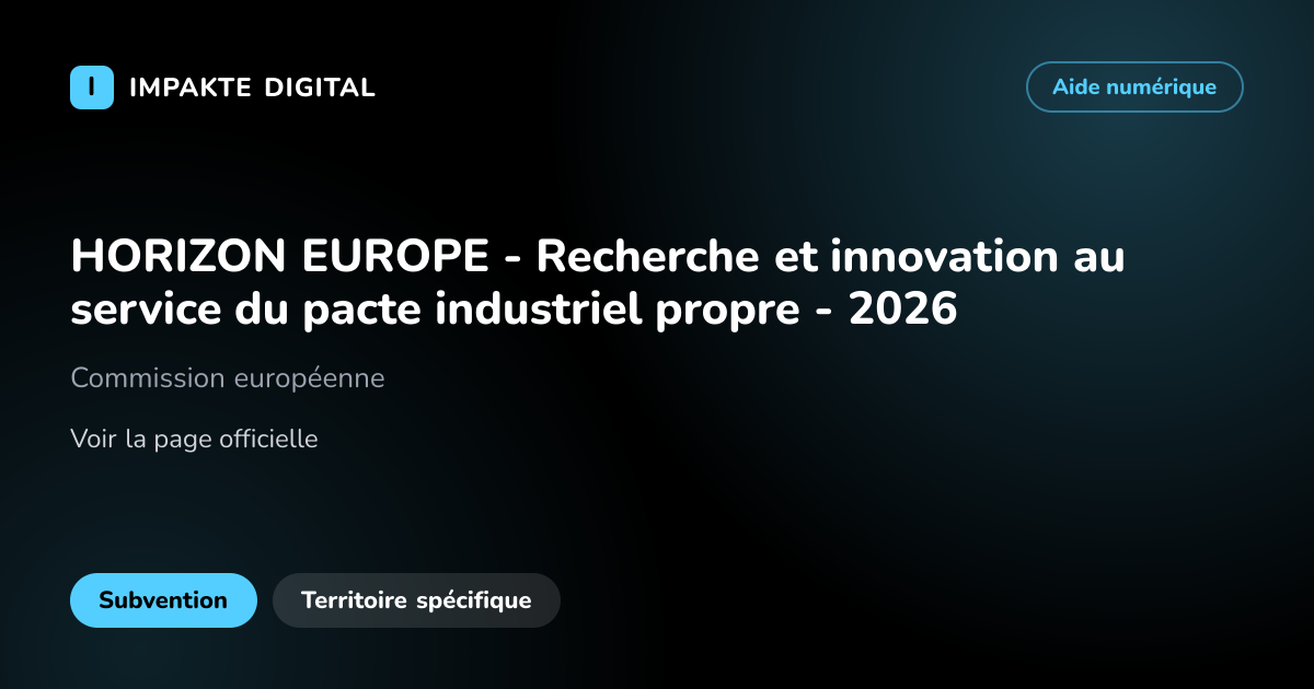 Carte de présentation de l'aide HORIZON EUROPE - Recherche et innovation au service du pacte industriel propre - 2026
