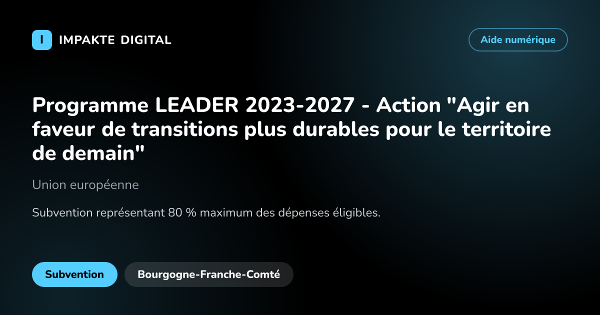 Carte de présentation de l'aide Programme LEADER 2023-2027 - Action "Agir en faveur de transitions plus durables pour le territoire de demain"