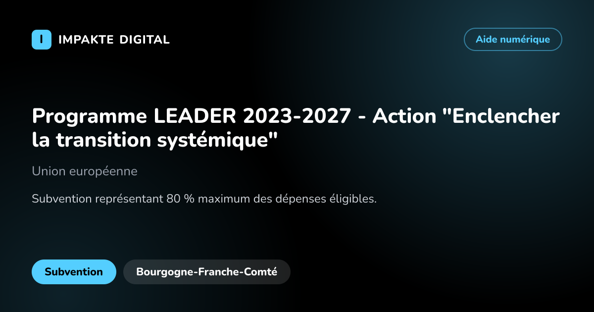 Carte de présentation de l'aide Programme LEADER 2023-2027 - Action "Enclencher la transition systémique"