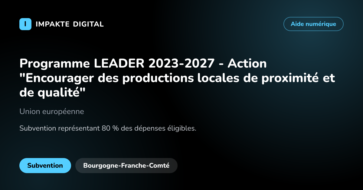 Carte de présentation de l'aide Programme LEADER 2023-2027 - Action "Encourager des productions locales de proximité et de qualité"