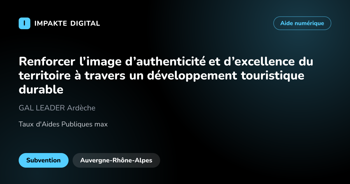 Carte de présentation de l'aide Renforcer l’image d’authenticité et d’excellence du territoire à travers un développement touristique durable