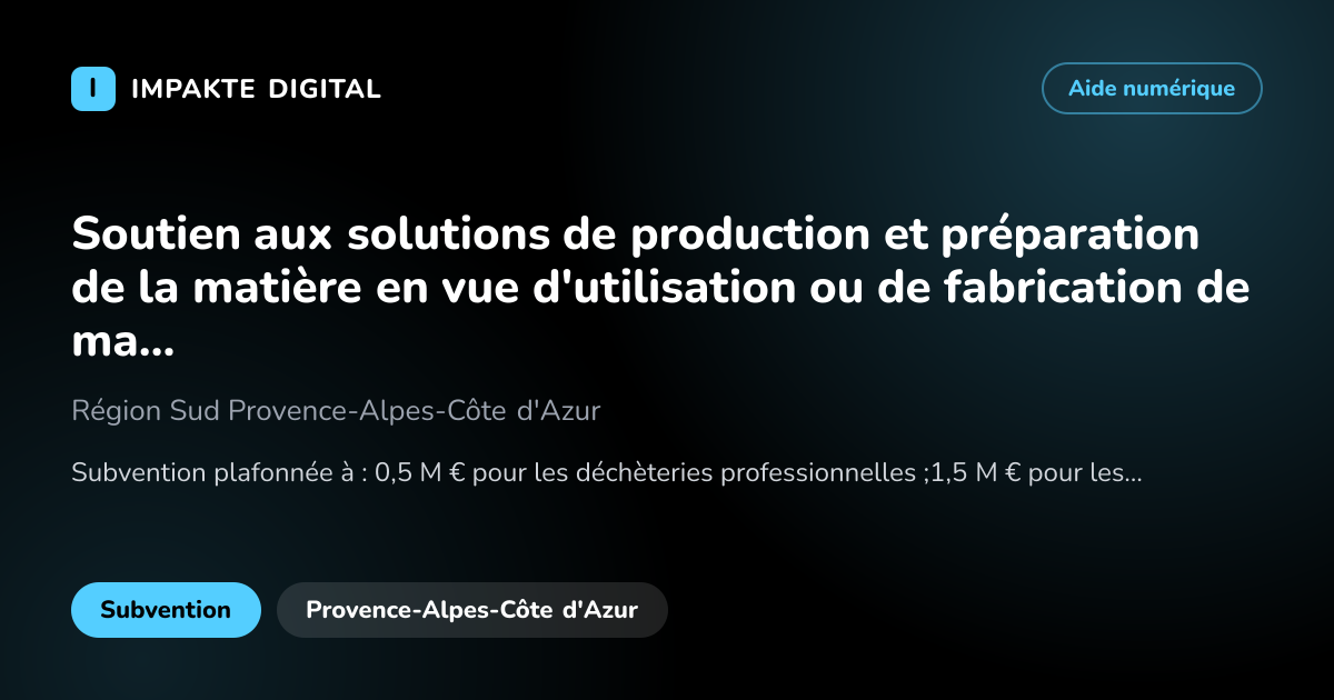 Carte de présentation de l'aide Soutien aux solutions de production et préparation de la matière en vue d'utilisation ou de fabrication de matières premières recyclées